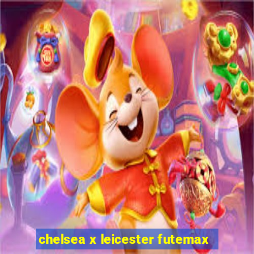 chelsea x leicester futemax